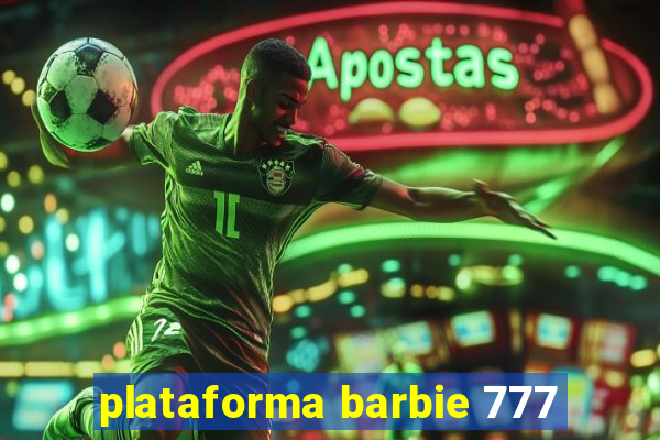 plataforma barbie 777